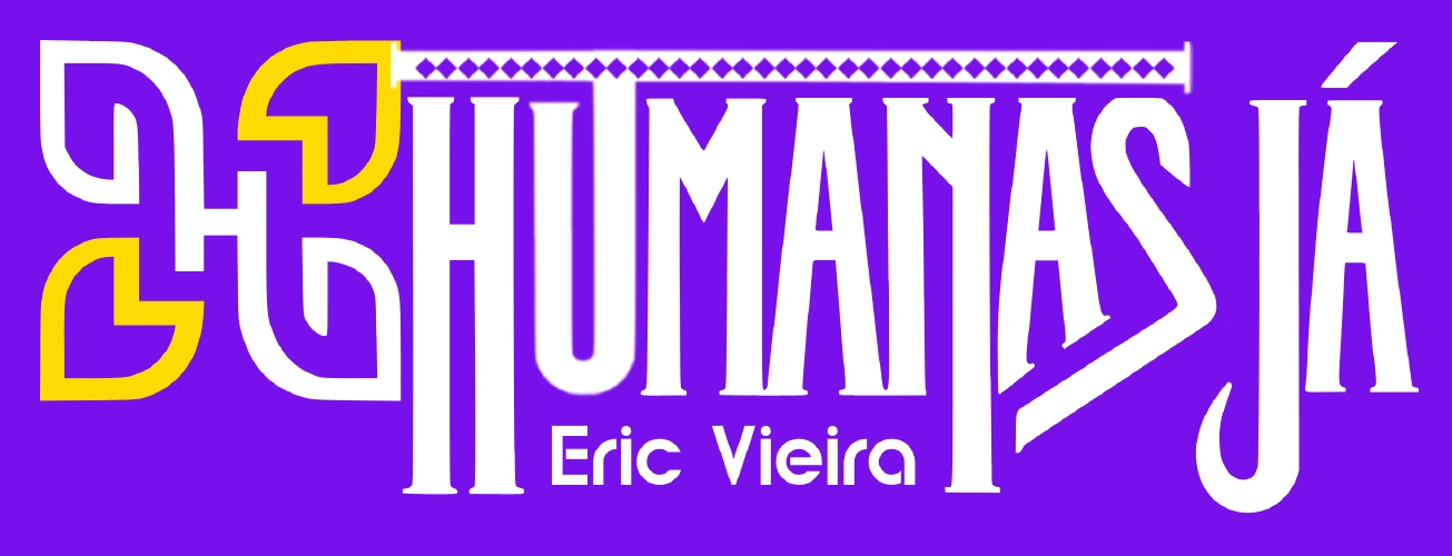 HUMANAS JÁ, marca autoral de Eric Vieira
